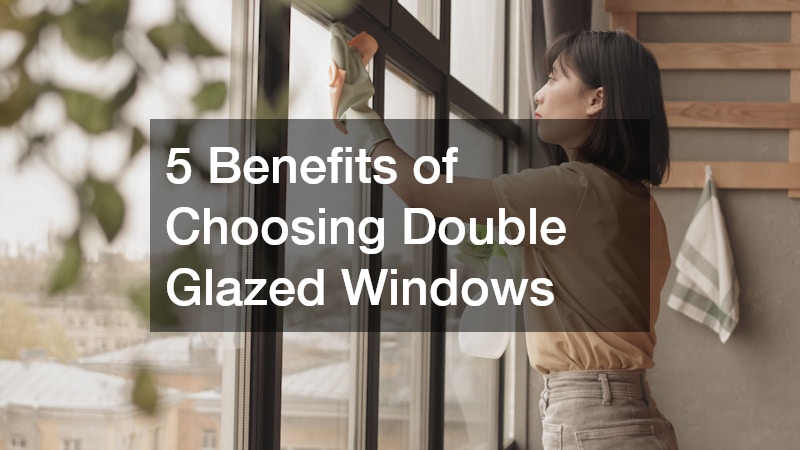 5 Benefits of Choosing Double Glazed Windows