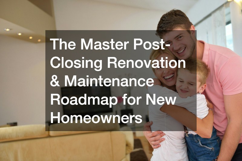 The Master Post-Closing Renovation and Maintenance Roadmap for New Homeowners
